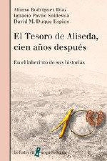 Produktbild: El tesoro de Aliseda, cien a&ntilde;os despu&eacute;s : en el laberinto de sus historias