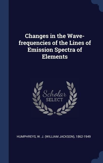 Produktbild: Changes in the Wave-frequencies of the Lines of Emission Spectra of Elements