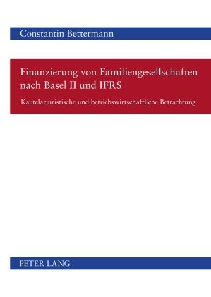 Produktbild: Finanzierung von Familiengesellschaften nach Basel II und IFRS