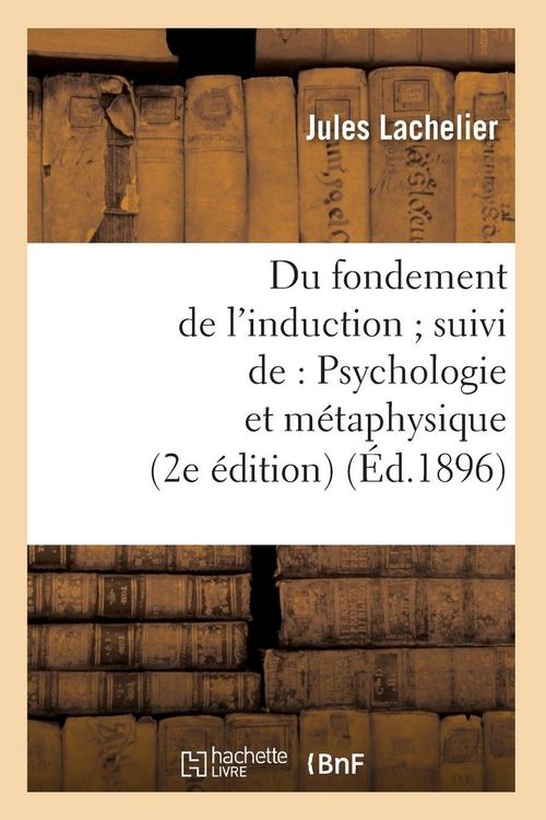 Produktbild: Du Fondement de l'Induction Suivi De: Psychologie Et M&eacute;taphysique (2e &Eacute;dition) (&Eacute;d.1896)