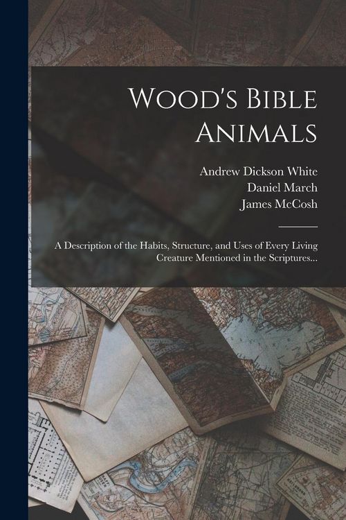 Produktbild: Wood's Bible Animals: A Description of the Habits, Structure, and Uses of Every Living Creature Mentioned in the Scriptures...