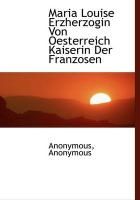 Produktbild: Maria Louise Erzherzogin Von Oesterreich Kaiserin Der Franzosen