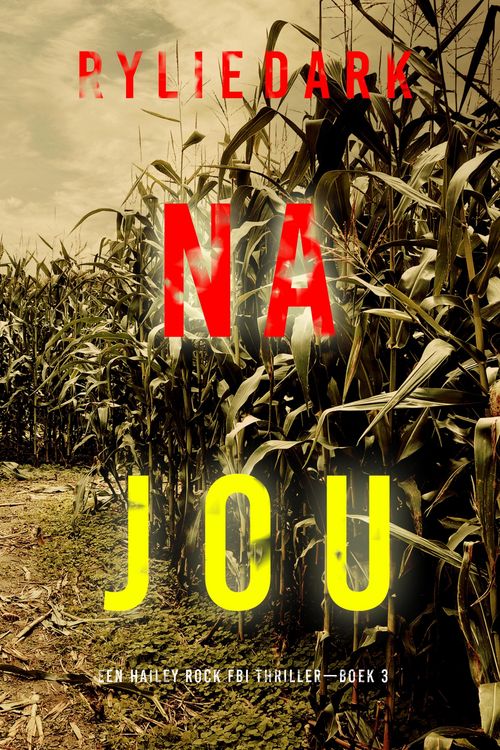 Produktbild: Na Jou (Een Hailey Rock FBI Thriller-Boek 3)