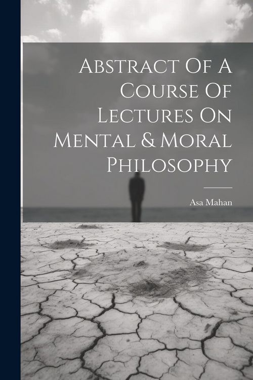 Produktbild: Abstract Of A Course Of Lectures On Mental & Moral Philosophy