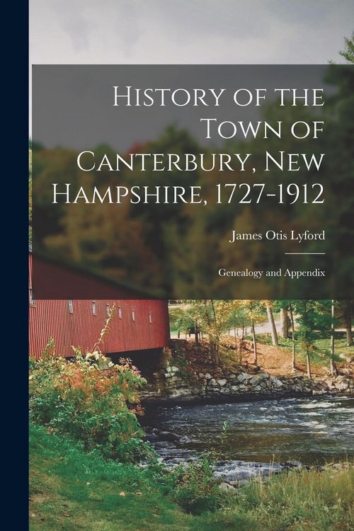Produktbild: History of the Town of Canterbury, New Hampshire, 1727-1912: Genealogy and Appendix