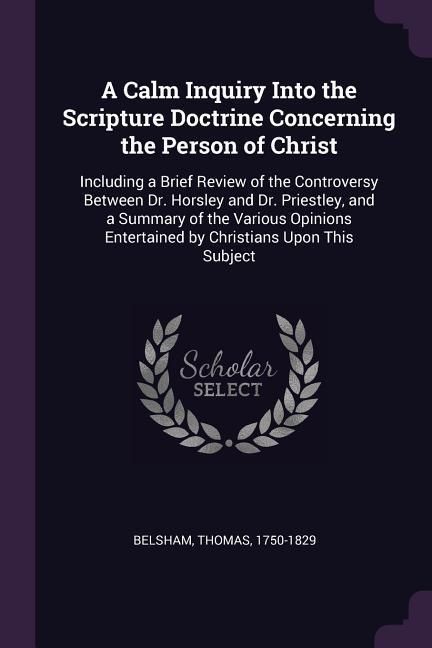 Produktbild: A Calm Inquiry Into the Scripture Doctrine Concerning the Person of Christ