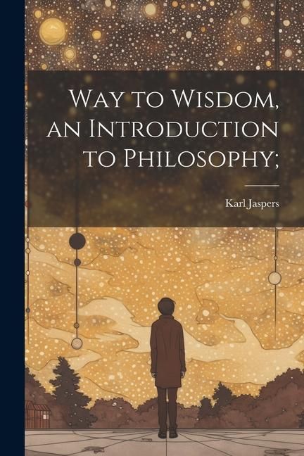 Produktbild: Way to Wisdom, an Introduction to Philosophy;
