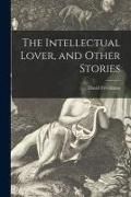 Produktbild: The Intellectual Lover, and Other Stories