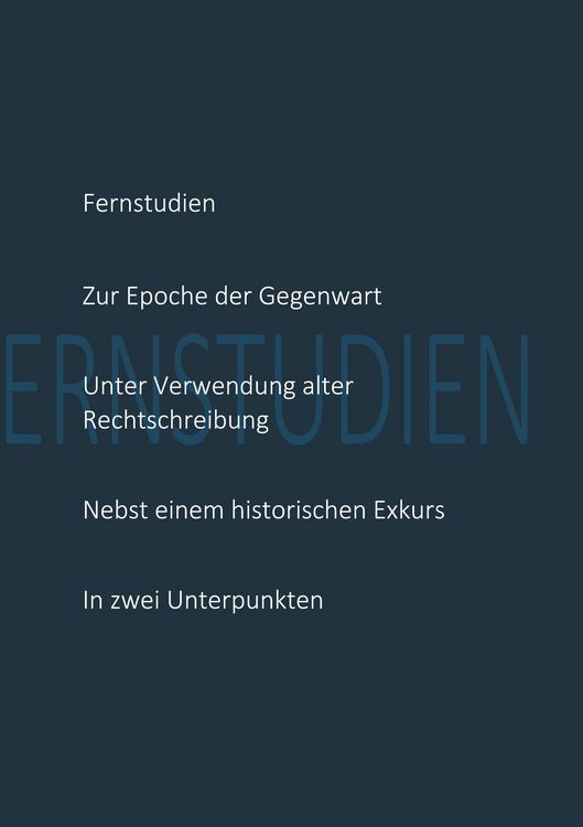 Produktbild: Fernstudien zur Epoche der Gegenwart unter Verwendung alter Rechtschreibung nebst einem historischen Exkurs in zwei Unterpunkten
