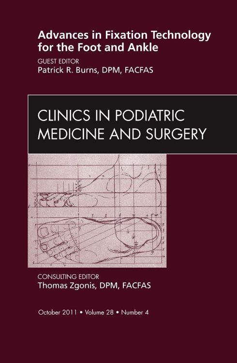 Produktbild: Advances in Fixation Technology for the Foot and Ankle, an Issue of Clinics in Podiatric Medicine and Surgery