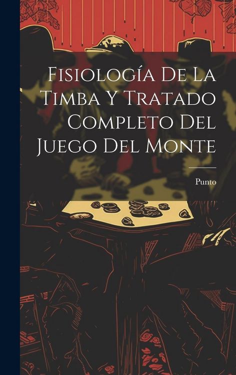 Produktbild: Fisiolog&iacute;a De La Timba Y Tratado Completo Del Juego Del Monte