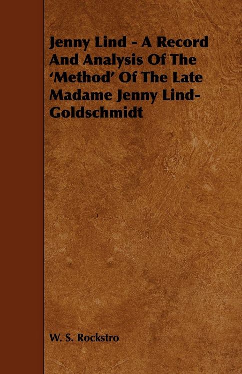 Produktbild: Jenny Lind - A Record and Analysis of the 'Method' of the Late Madame Jenny Lind-Goldschmidt