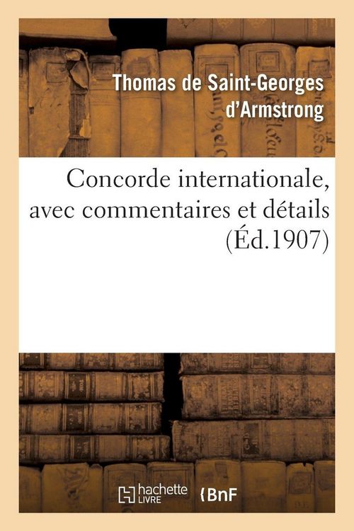 Produktbild: Concorde internationale, avec commentaires et d&eacute;tails, lettres &eacute;crites aux puissances et voeux