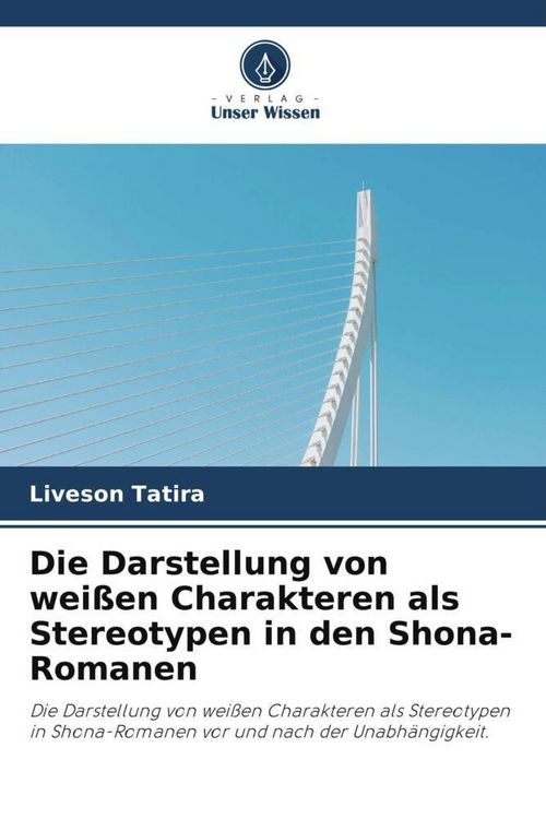 Produktbild: Die Darstellung von wei&szlig;en Charakteren als Stereotypen in den Shona-Romanen
