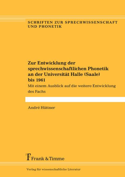 Produktbild: Zur Entwicklung der sprechwissenschaftlichen Phonetik an der Universit&auml;t Halle (Saale) bis 1961