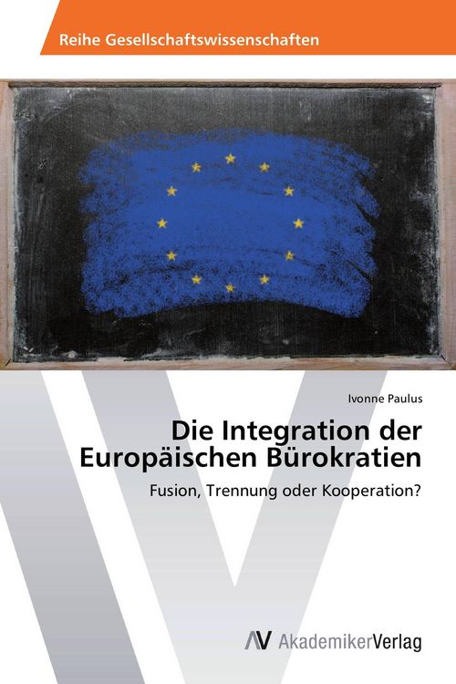 Produktbild: Die Integration der Europ&auml;ischen B&uuml;rokratien