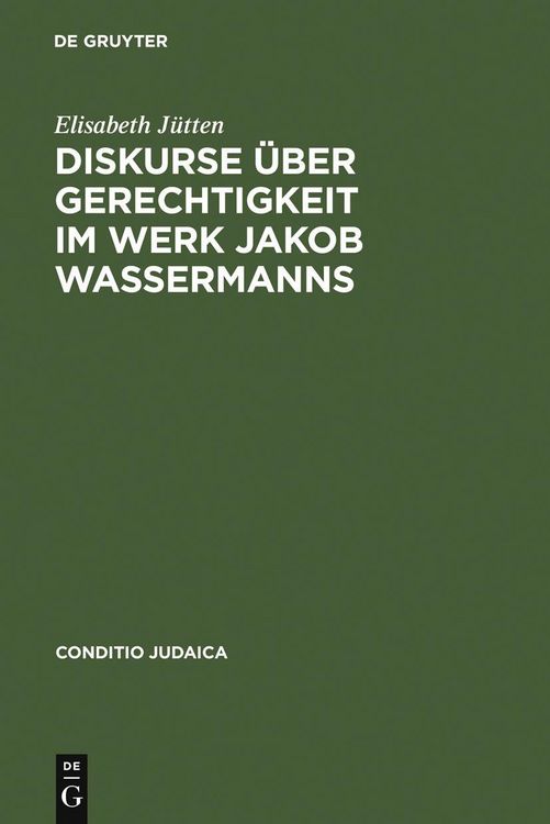 Bild vom Artikel Diskurse über Gerechtigkeit im Werk Jakob Wassermanns vom Autor Elisabeth Jütten