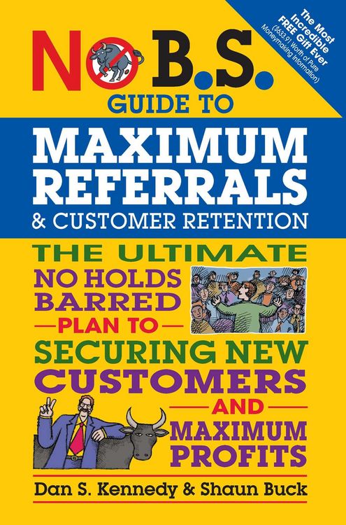 Produktbild: No B.S. Guide to Maximum Referrals and Customer Retention