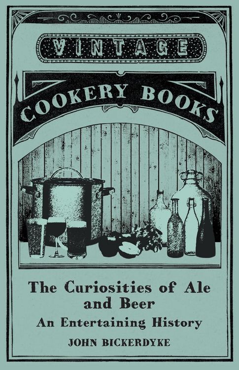 Produktbild: The Curiosities of Ale and Beer - An Entertaining History