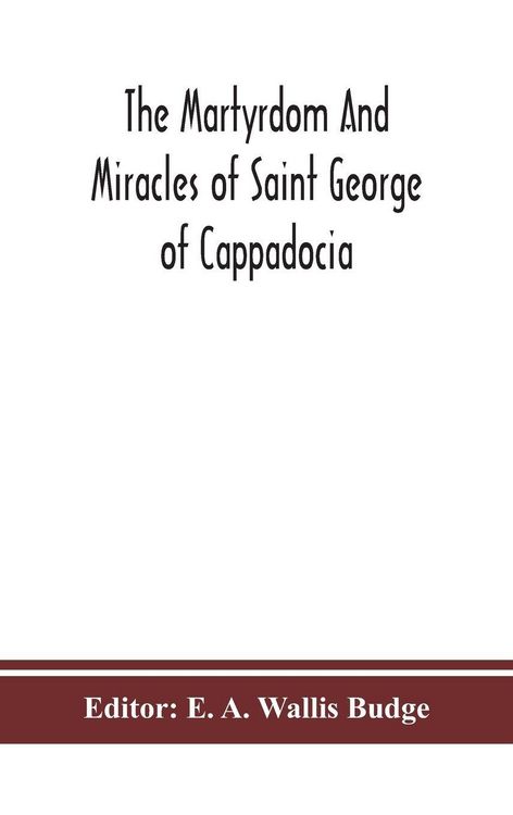 Produktbild: The Martyrdom And Miracles Of Saint George Of Cappadocia