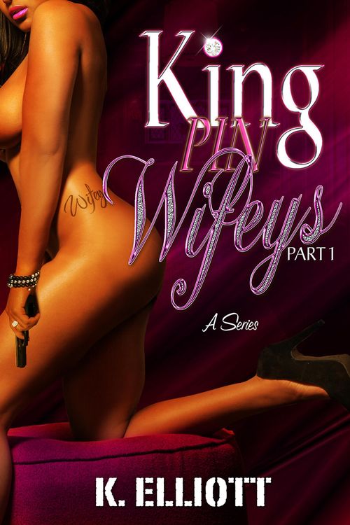 Produktbild: Kingpin Wifeys Part 1 (Kingpin Wifeys, #1)