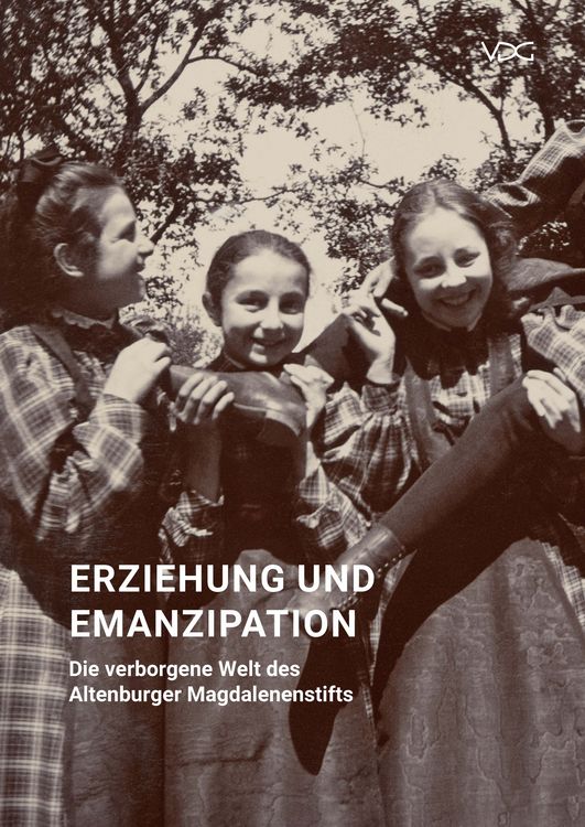 Produktbild: Erziehung und Emanzipation &ndash; Die verborgene Welt des Altenburger Magdalenenstifts