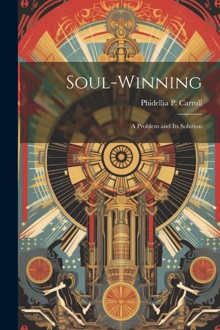 Produktbild: Soul-Winning; a Problem and its Solution