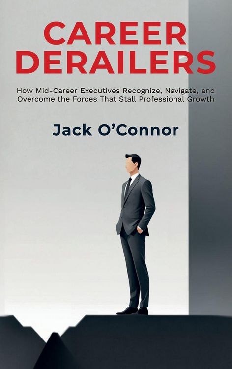 Produktbild: Career Derailers, How Mid-Career Executives Recognize, Navigate, and Overcome the Forces That Stall Professional Growth