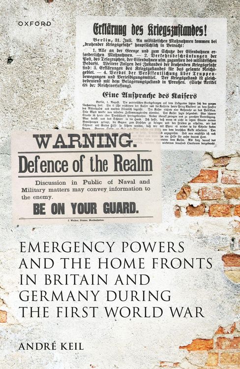 Produktbild: Emergency Powers and the Home Fronts in Britain and Germany During the First World War