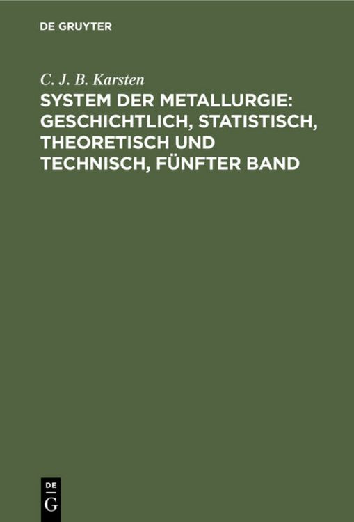 Produktbild: System der Metallurgie: geschichtlich, statistisch, theoretisch und technisch, F&uuml;nfter Band
