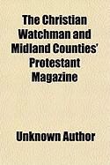 Produktbild: The Christian Watchman and Midland Counties' Protestant Magazine