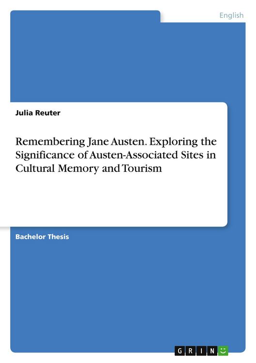 Produktbild: Remembering Jane Austen. Exploring the Significance of Austen-Associated Sites in Cultural Memory and Tourism