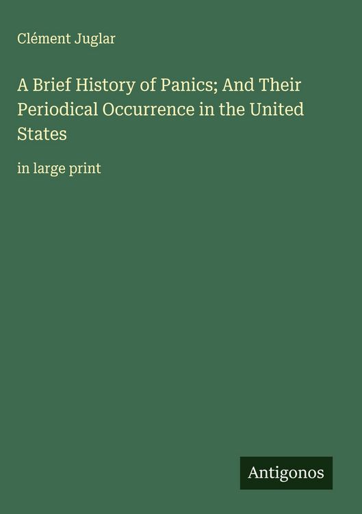 Produktbild: A Brief History of Panics; And Their Periodical Occurrence in the United States