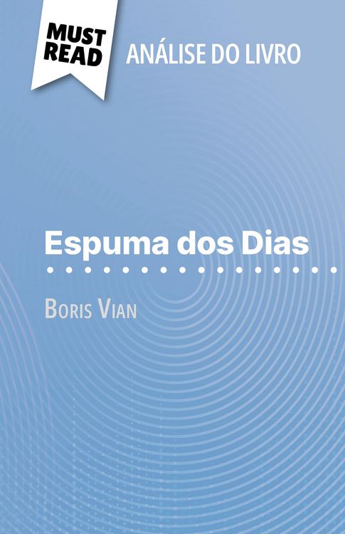 Produktbild: Espuma dos Dias de Boris Vian (An&aacute;lise do livro)