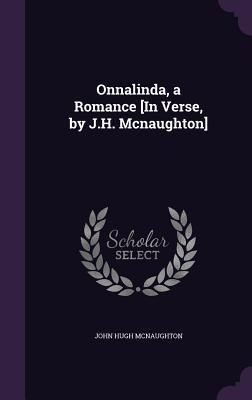 Produktbild: Onnalinda, a Romance [In Verse, by J.H. Mcnaughton]