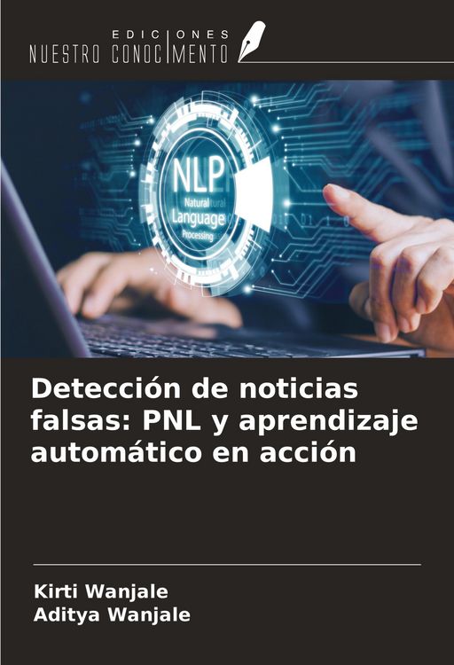 Produktbild: Detecci&oacute;n de noticias falsas: PNL y aprendizaje autom&aacute;tico en acci&oacute;n