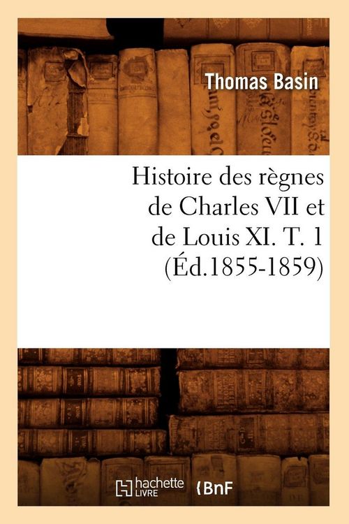 Produktbild: Histoire des r&egrave;gnes de Charles VII et de Louis XI. T. 1 (&Eacute;d.1855-1859)
