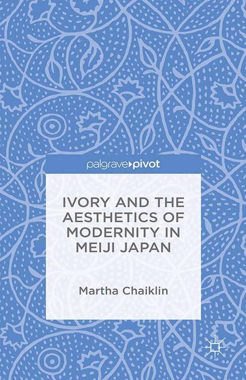 Produktbild: Ivory and the Aesthetics of Modernity in Meiji Japan