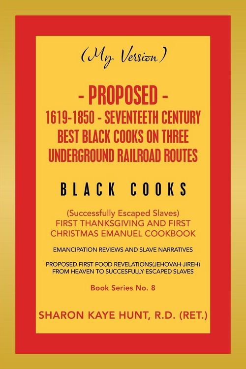 Produktbild: (My Version) Proposed- 1619-1850 - Seventeeth Century Best Black Cooks on Three Underground Railroad Routes