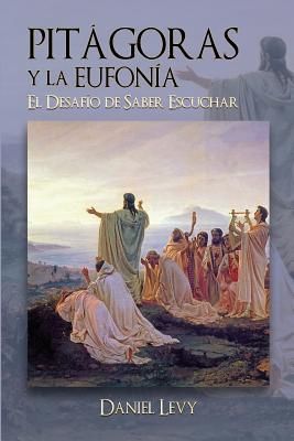 Produktbild: Pit&aacute;goras y la Eufon&iacute;a - El Desaf&iacute;o de Saber Escuchar