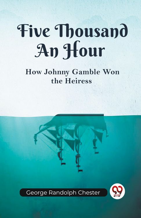 Produktbild: Five Thousand An Hour How Johnny Gamble Won the Heiress