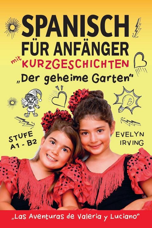 Produktbild: Spanisch f&uuml;r Anf&auml;nger mit Kurzgeschichten Der Geheime Garten: Spanisch Lernen Einfach und Schnell f&uuml;r Kinder und Erwachsene Stufe A2 (Spanisch lernen