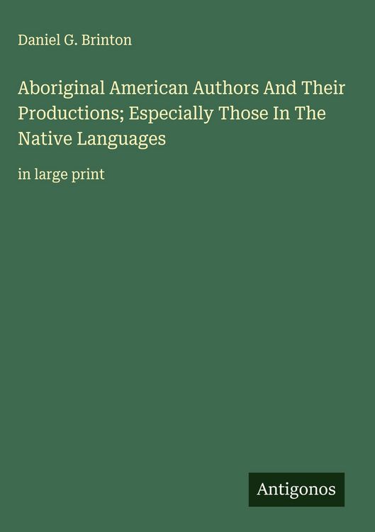 Produktbild: Aboriginal American Authors And Their Productions; Especially Those In The Native Languages