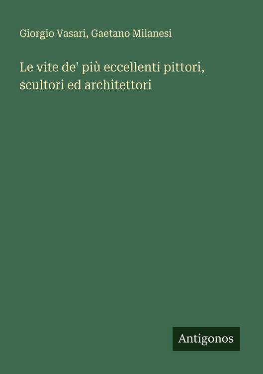 Produktbild: Le vite de' pi&ugrave; eccellenti pittori, scultori ed architettori
