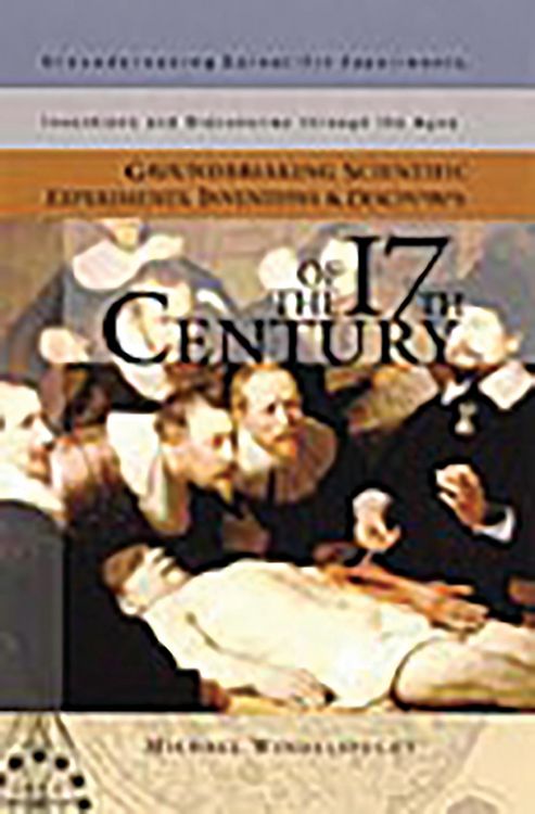 Produktbild: Groundbreaking Scientific Experiments, Inventions, and Discoveries of the 17th Century