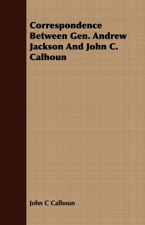 Produktbild: Correspondence Between Gen. Andrew Jackson And John C. Calhoun