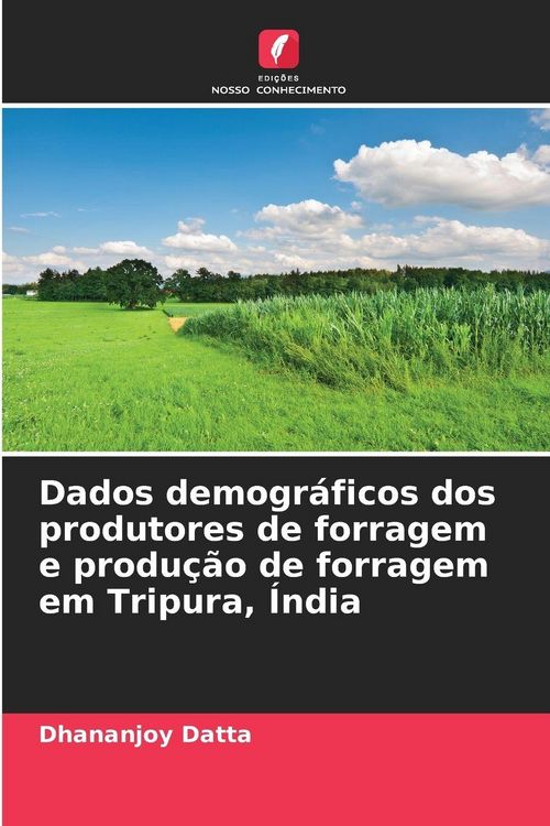 Produktbild: Dados demogr&aacute;ficos dos produtores de forragem e produ&ccedil;&atilde;o de forragem em Tripura, &Iacute;ndia