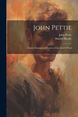 Produktbild: John Pettie; Sixteen Examples in Colour of the Artist's Work