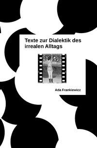 Produktbild: Texte zur Dialektik des irrealen Alltags