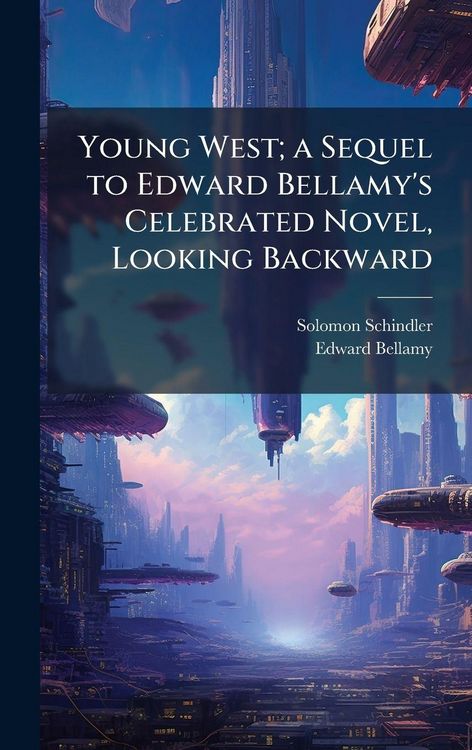 Produktbild: Young West; a Sequel to Edward Bellamy's Celebrated Novel, Looking Backward